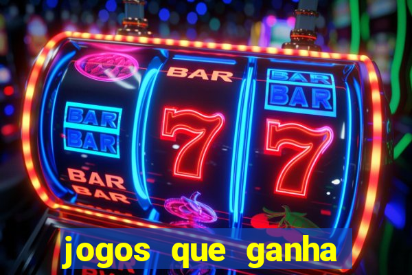 jogos que ganha dinheiro de verdade e rapido